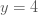 คำอธิบาย: y=4 