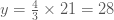 คำอธิบาย: y=\frac{4}{3}\times 21 = 28 