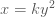 คำอธิบาย: x=ky^2 