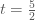 คำอธิบาย: t = \frac{5}{2} 