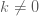 คำอธิบาย: k\not=0 